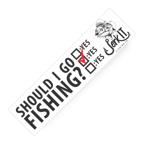 Bumper Sticker – Should I Go Fishing - YES